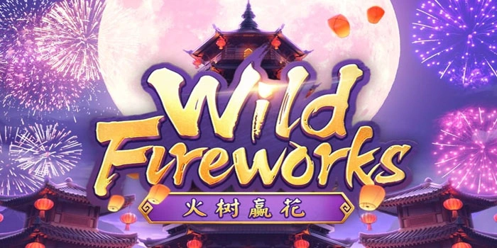 Slot Wild Fireworks Incaran Dengan Hadiah Jackpot Terbesar